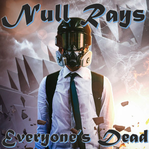 收听Null Rays的Everyone's Dead歌词歌曲