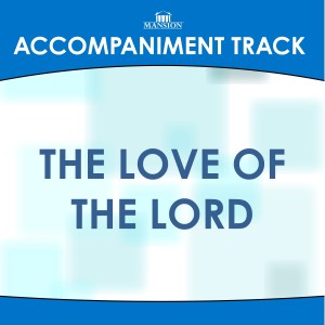ดาวน์โหลดและฟังเพลง The Love of the Lord พร้อมเนื้อเพลงจาก Mansion Accompaniment Tracks