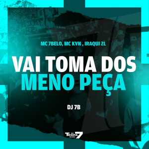 MC 7 Belo的專輯Vai Toma dos meno Peça (Explicit)