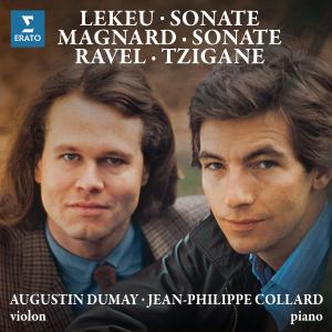 อัลบัม Magnard & Lekeu: Sonates pour violon et piano - Ravel: Tzigane ศิลปิน Jean Philippe Collard