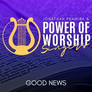 Good News - Jonathan Prawira & Power Of Worship Singers dari Ditha Ayu