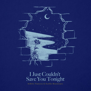 收聽Ardhito Pramono的I Just Couldn't Save You Tonight (Story of Kale - Original Motion Picture Soundtrack)歌詞歌曲