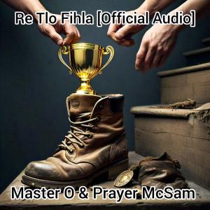 Listen to Re Tlo Fihla song with lyrics from Master O