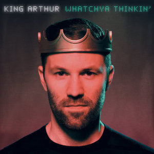 ดาวน์โหลดและฟังเพลง Watchya Thinkin' พร้อมเนื้อเพลงจาก King Arthur