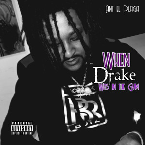 Listen to When Drake Was in the Gym (Explicit) song with lyrics from Ant el Plaga