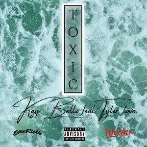 收聽EvenRights的Toxic (feat. Kay Bellz & Tyler Love) (Explicit)歌詞歌曲