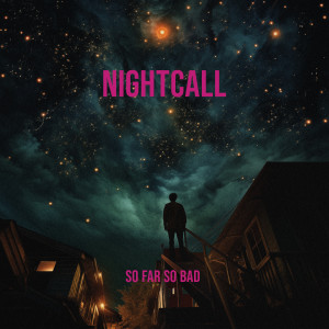 ดาวน์โหลดและฟังเพลง Nightcall พร้อมเนื้อเพลงจาก So Far So Bad