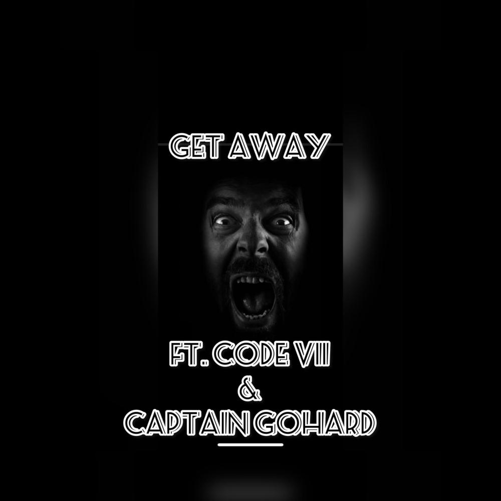 Get away (feat. Code vii & Captain GoHard) (Explicit)