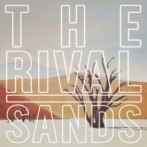 The Rival的专辑Sands