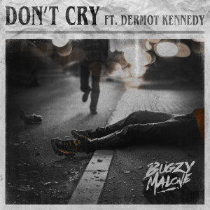 ดาวน์โหลดและฟังเพลง Don't Cry (Explicit) พร้อมเนื้อเพลงจาก Bugzy Malone