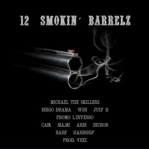 อัลบัม 12 Smokin' Barrelz (feat. Diego Drama, Wisi, Barf, Hardship, July B, CAPA, Zecron, Ma.Mi, Promo L'inverso, Ardi & Veez) (Explicit) ศิลปิน Michael The Skillerz