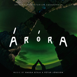 Album Áróra - Original Planetarium Soundtrack from Ragga Gísla