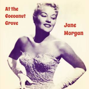 Jane Morgan的專輯At the Cocoanut Grove