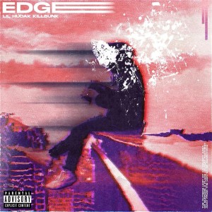 收聽Lil Hudak的Edge (feat. KillBunk) (Explicit)歌詞歌曲