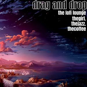 Album Drag And Drop from thegirl.thejazz.thecoffee