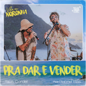 Listen to Pra Dar e Vender - Vibe em Noronha (Ao Vivo) song with lyrics from Tauã Cordel