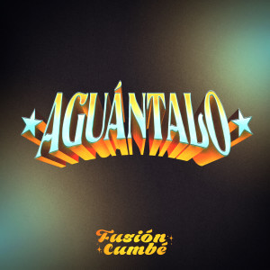 ดาวน์โหลดและฟังเพลง Aguántalo พร้อมเนื้อเพลงจาก Fusión Cumbe