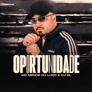 Listen to Oportunidade song with lyrics from MC Menor do Luso