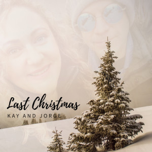 ดาวน์โหลดและฟังเพลง Last Christmas พร้อมเนื้อเพลงจาก Kay and Jorge