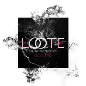 ดาวน์โหลดและฟังเพลง High Without Your Love (Acoustic) พร้อมเนื้อเพลงจาก Loote