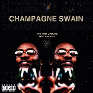 ดาวน์โหลดและฟังเพลง Champagne Swain (Explicit) พร้อมเนื้อเพลงจาก The New Groove