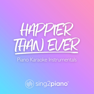ดาวน์โหลดและฟังเพลง Happier Than Ever (Originally Performed by Billie Eilish) (Piano Karaoke Version) พร้อมเนื้อเพลงจาก Sing2Piano