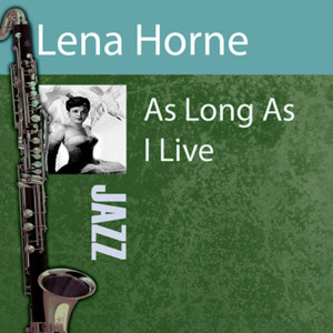 ดาวน์โหลดและฟังเพลง As Long as I Live พร้อมเนื้อเพลงจาก Lena Horne