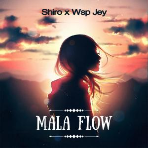 Album Mala Flow (feat. Wsp Jey) oleh Shiro