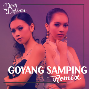 收听Duo Delima的Goyang Samping Remix歌词歌曲