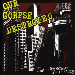 Our Corpse Destroyed的專輯Avenge Your City