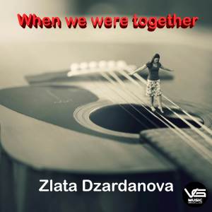 Zlata Dzardanova的專輯When We Were Together