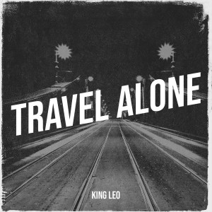 King Leo的专辑Travel Alone (Explicit)
