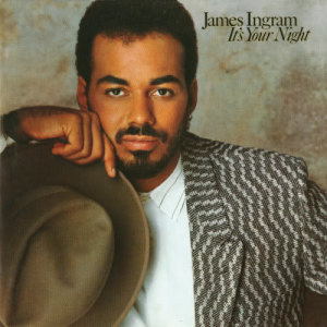 อัลบัม It's Your Night ศิลปิน James Ingram