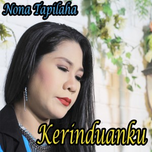 ดาวน์โหลดและฟังเพลง Kerinduanku (Explicit) พร้อมเนื้อเพลงจาก Nona Tapilaha