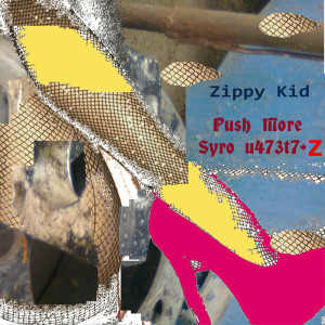 Dengarkan Push More Syro U473t7+Z lagu dari Zippy Kid dengan lirik