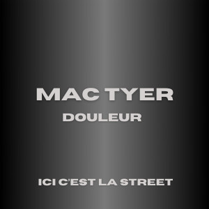 Mac Tyer的专辑Douleurs (Explicit)