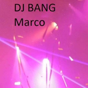 收聽DJ Bang的Marco歌詞歌曲