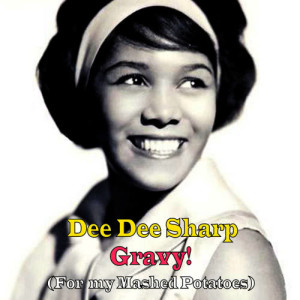 ดาวน์โหลดและฟังเพลง Gravy! (For My Mashed Potatoes) พร้อมเนื้อเพลงจาก Dee Dee Sharp