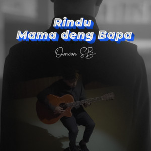 Album Rindu Mama Deng Bapa from Omcon SB