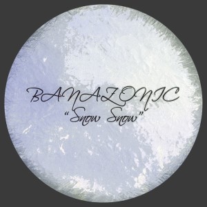 收聽Banazonic的Snow Snow歌詞歌曲
