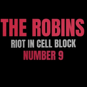 The Robins的專輯Riot In Cell Block Number 9