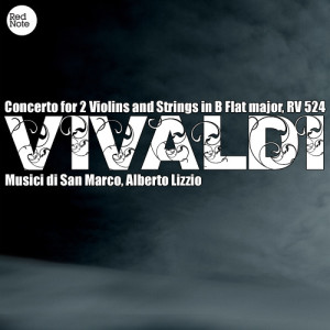 收聽Musici Di San Marco的Concerto for 2 Violins, Strings in B Flat major, RV 524: III. Allegro歌詞歌曲