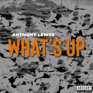 Anthony Lewis的專輯What's Up (Explicit)