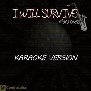 ดาวน์โหลดและฟังเพลง I Will Survive (Karaoke Version) พร้อมเนื้อเพลงจาก Manu López