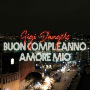 收听Gigi D'Angelo的Buon compleanno amore mio歌词歌曲