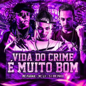 อัลบัม Vida do Crime É Muito Bom (Explicit) ศิลปิน MC Fahah