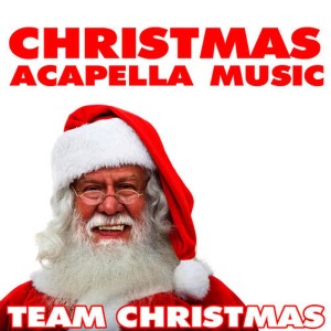 Team Christmas的專輯Christmas Acapella Music