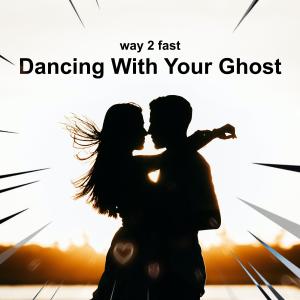 Dengarkan Dancing With Your Ghost (Sped Up) lagu dari Way 2 Fast dengan lirik