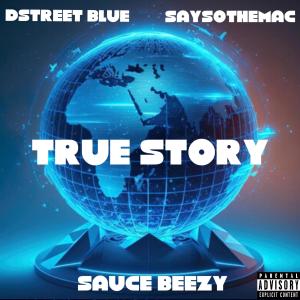 อัลบัม True Story (feat. Dstreet Blue & SaySoTheMac) [Explicit] ศิลปิน SaySoTheMac