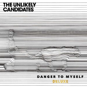 收聽The Unlikely Candidates的Danger To Myself歌詞歌曲